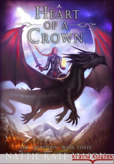 Heart of a Crown: Book 3 of The Crowning series Nattie Kate Mason 9780648485391 Nattie Kate Mason