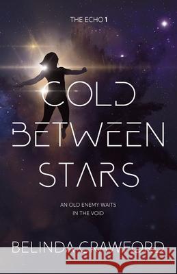 Cold Between Stars Belinda Crawford 9780648488156 Hendrix & Faust Publishers