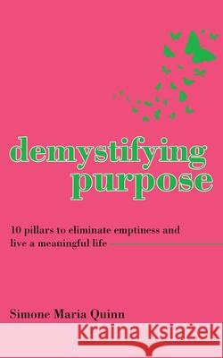 Demystifying Purpose Simone Maria Quinn 9780648488491 Simone Maria Quinn