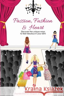 Passion, Fashion & Heart: Discover the unique ways to feel fabulous in your skin! Christina Kilmister 9780648488903