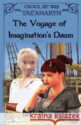 The Tae'anaryn and the Voyage of Imagination's Dawn Dr Joe Ireland   9780648494195 Dr Joe