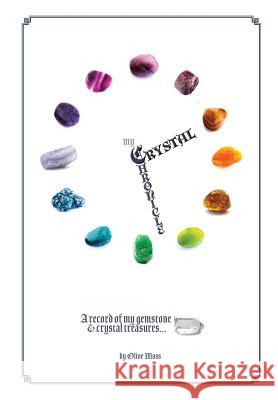 My Crystal Chronicle: A record of my Gemstone and Crystal Treasures Olive Moss Nooobooks                                Jill Robb 9780648496267 Nooobooks