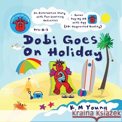 Dobi Goes On Holiday: Little Legends and Me K. M. Young K. M. Young 9780648497103 Boje Media