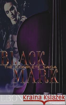 Black Mark: The Complete Saga Ebony Olson 9780648500049 Eb&muse Publications