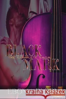 Black Mark: The Complete Saga Ebony Olson 9780648500087 Ebandmuse Publications