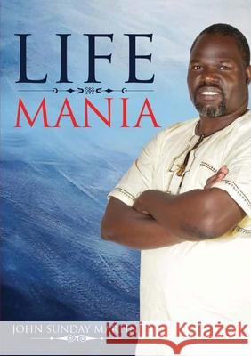 Life Mania John Sunday Martin 9780648502869