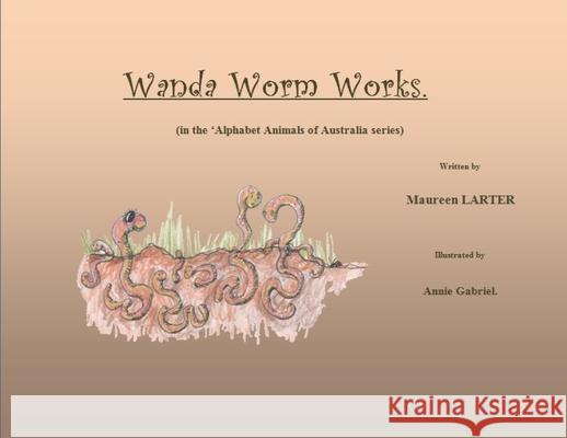 Wanda Worm Works Maureen Larter Annie Gabriel 9780648507659