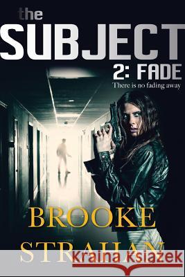 The Subject 2: Fade Brooke Strahan 9780648511144