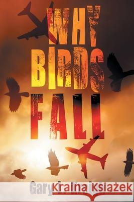Why Birds Fall Gary L Kreigh 9780648513087 AIA Publishing