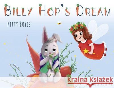 Billy Hop's Dream Kitty Boyes Andra Morosan 9780648513520 Kitty's Books