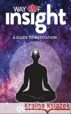 Way Of Insight: A Guide to Meditation Quyen Ngo 9780648517115