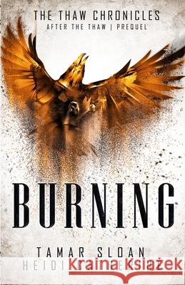 Burning: Prequel, After the Thaw Heidi Catherine Tamar Sloan 9780648518150 Sequel House