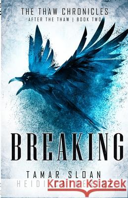 Breaking: Book 2 After the Thaw Heidi Catherine Tamar Sloan 9780648518174 Sequel House