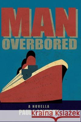 Man Overbored: A Novella Laverty J Paul 9780648518709