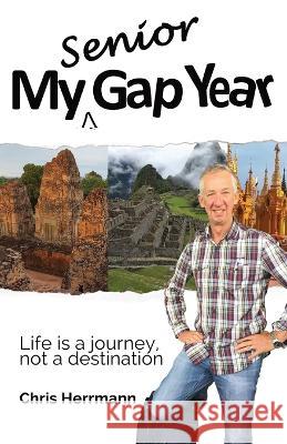 My Senior Gap Year Chris Herrmann   9780648522225 Shupaman Publishing