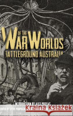 War of the Worlds: Battleground Australia Steve Proposch Christopher Sequeira Bryce Stevens 9780648523635 Clan Destine Press