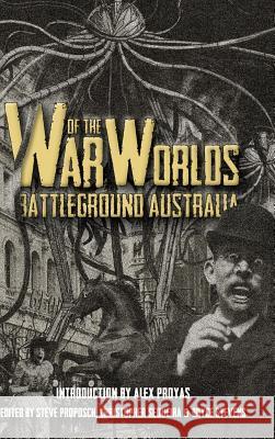 War of the Worlds: Battleground Australia Steve Proposch Christopher Sequeira Bryce Stevens 9780648523635