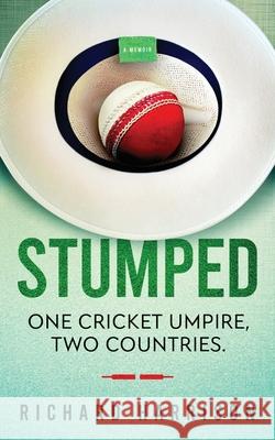 Stumped: One Cricket Umpire, Two Countries. A Memoir. Harrison, Richard 9780648524847