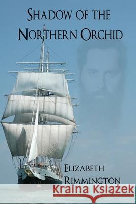 Shadow of the Northern Orchid Elizabeth Rimmington Cat Petersen  9780648525707 Elizabeth Rimmington