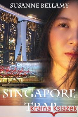 Singapore Trap (A High Stakes Novel #2) Susanne Bellamy 9780648527541