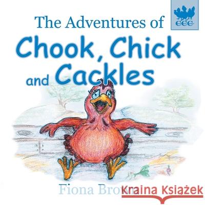 The Adventures of Chook, Chick and Cackles: The Spa Day Fiona Margaret Brown Fiona Margaret Brown  9780648527817 Fiona Brown