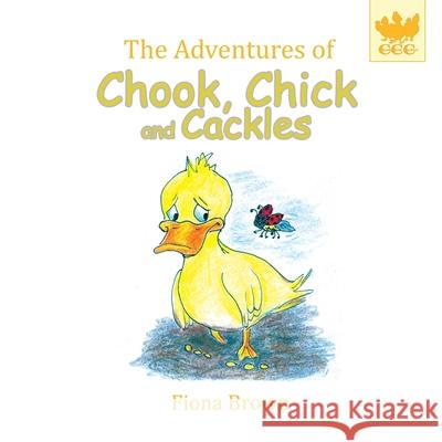 The Adventures of Chook Chick and Cackles: Dougie Gets Stuck Brown, Fiona Margaret 9780648527855