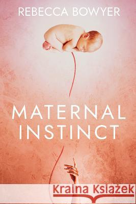 Maternal Instinct Rebecca Bowyer 9780648532309 Story Addict