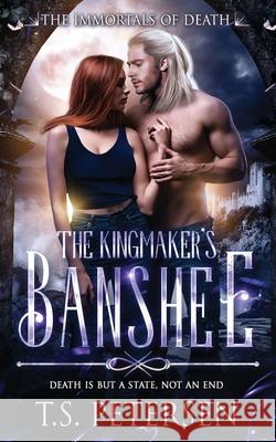 The Kingmaker's Banshee Tammryn S. Petersen 9780648536420 T.S. Petersen