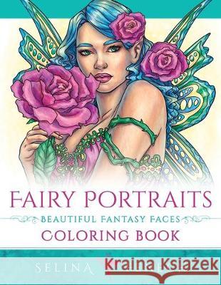 Fairy Portraits - Beautiful Fantasy Faces Coloring Book Selina Fenech 9780648542759