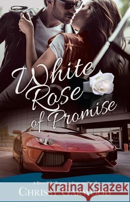 White Rose of Promise: A River Wild Romantic Suspense Novel Chrissy Garwood 9780648543404 Chrisolite Books