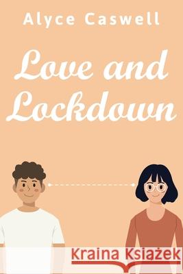 Love and Lockdown Alyce Caswell 9780648544470 Alyce Caswell
