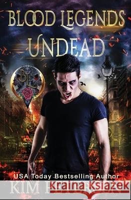 Blood Legends: Undead (An Urban Fantasy set in a Post-Apocalyptic World) Kim Petersen Paul Vanderloos 9780648549161 Whispering Ink Press