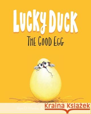 Lucky Duck: The Good Egg Vladimir Milosavljevic Kym D. Wimbis 9780648551300 Kym D Wimbis