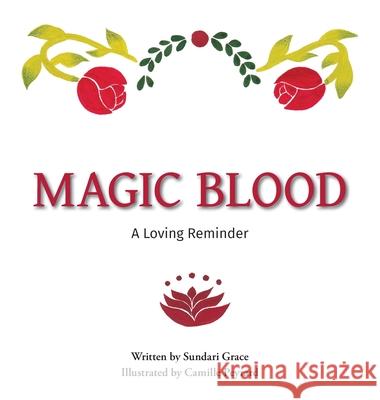 Magic Blood: A Loving Reminder Sundari Grace, Camille Peyrard 9780648553373