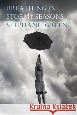 Breathing in Stormy Seasons Stephanie Green 9780648553700 Recent Work Press