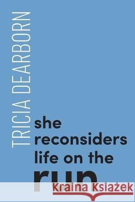 She reconsiders life on the run Tricia Dearborn 9780648553762 Recent Work Press