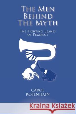 The Men Behind the Myth: The Fighting Leanes of Prospect Carol Rosenhain   9780648554011 Echo Books