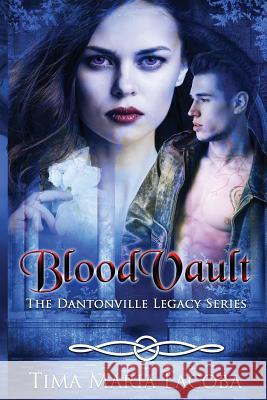 BloodVault: The Dantonville Legacy Series Tima Maria Lacoba Dionne Lister 9780648556039 Fatima Lacoba