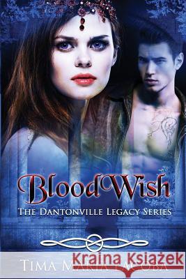 BloodWish: The Dantonville Legacy Series Tima Maria Lacoba Dionne Lister 9780648556046 Fatima Lacoba