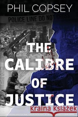 The Calibre of Justice Phil Copsey 9780648557166 In Case of Emergency Press