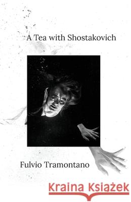 A Tea with Shostakovich Fulvio Tramontano 9780648557197 In Case of Emergency Press