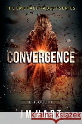 Convergence: Book three of The Emerald Tablet Series Jm Hart 9780648558033 Jmh World Publishing