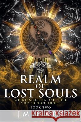 Realm of Lost Souls: Chronicles of the Supernatural Book Two J. M. Hart 9780648558088 Jmh World Publishing
