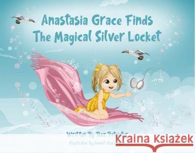 Anastasia Grace Finds The Magical Silver Locket Roz Potgieter Anahit Aleksanyan 9780648558798