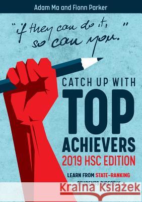 Catch Up With Top-Achievers: 2019 HSC Edition Ma, Adam 9780648563303