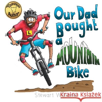 Our Dad Bought a Mountain Bike Stewart a Williams, Stewart Williams 9780648566038