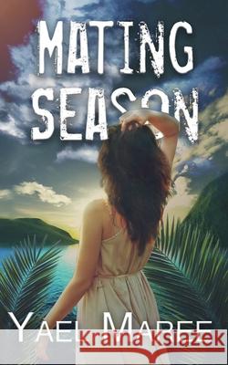 Mating Season Yael Maree   9780648569510 Yael Maree