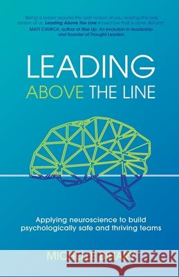 Leading Above the Line: Applying neuroscience to build psychologically safe and thriving teams Michelle Bihary 9780648569602 Bookpod
