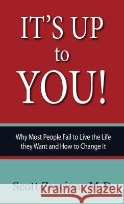 It's Up to You!: Why Most People Fail to Live the Life they Want and How to Change It Scott Zarcinas 9780648572657