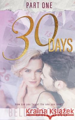 30 Days: Part One: Part One Belle Brooks 9780648573371